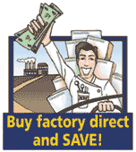 Buy Factory Direct and Save!